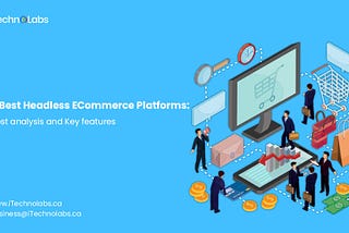 Best Headless ECommerce Platforms : Cost analysis and Key features
