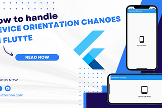 How to handle device orientation changes in Flutter?