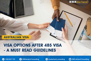 Visa Options After 485 Visa — A Must Read Guidelines