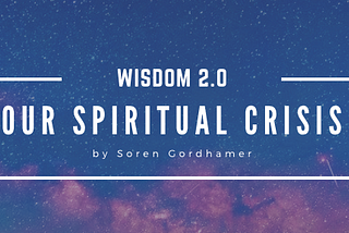 Our Spiritual Crisis …