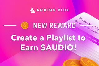 ¡Nueva recompensa! Crea una lista de reproducción para ganar $AUDIO