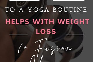 How Adding Weights to a Yoga Routine Helps With Weight Loss (+ Fusion Class Ideas!)