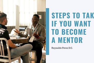 Steps to Take If You Want to Become a Mentor