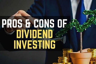 Dividend Investing Basics: Pros and Cons of Dividend Investing!