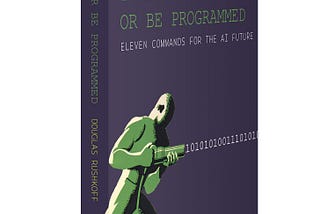 Program or Be Programmed