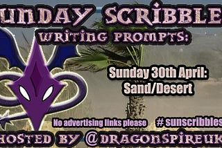Sunday Scribbles Writing Prompts, Week 17: Sand/Desert.