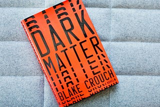 Dark Matter: The Book That Made Me Question Everything