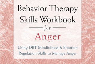 PDF (( DOWNLOAD )) The Dialectical Behavior Therapy Skills Workbook for Anger: Using DBT…