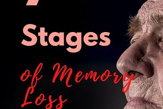 The Seven Stages of Alzheimer’s Disease