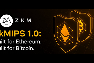 zkMIPS 1.0: Built for Ethereum. Built for Bitcoin