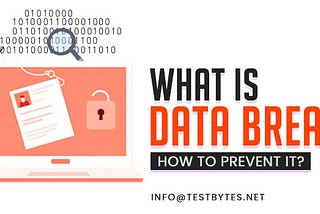 What is Data Breach? How to Prevent Data Breach? — Testbytes