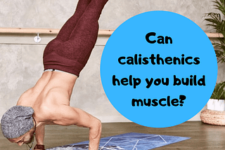 Does Calisthenics Build Muscle? The Truth Of Gain Mass