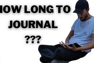 How Much Time Do I Need to Spend Journaling? (journaling for creators and entrepreneurs series)