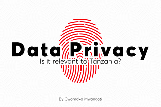 Personal Data Privacy: Is it relevant to Tanzania?