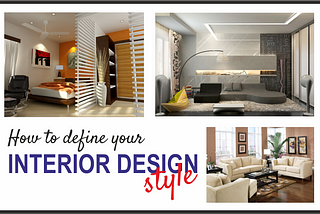 HOW TO DEFINE YOUR INTERIOR DESIGN STYLE