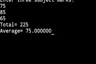 C Program to Calculate Total & Average of Three Subjects Marks