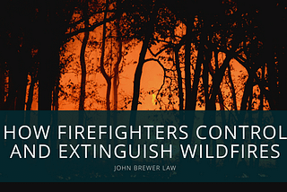 John Brewer on How Firefighters Control and Extinguish Wildfires