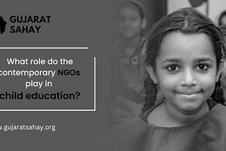 What role do the contemporary NGOs play in child education?