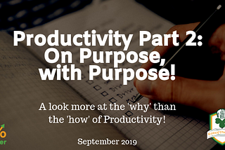 Productivity Part 2: On Purpose, with Purpose! — Rob of the Green