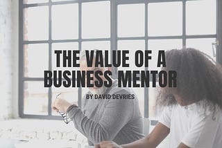 The Value of a Business Mentor