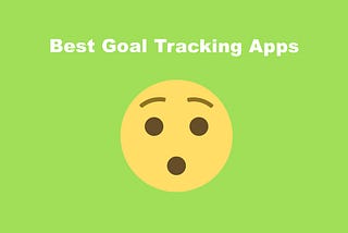 The best goal tracking apps for personal goals in 2021