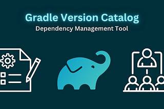 The New Area in Gradle: Version Catalog with Convention Plugins📢