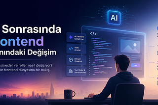 AI Sonrası Frontend Alanındaki Değişim — 2