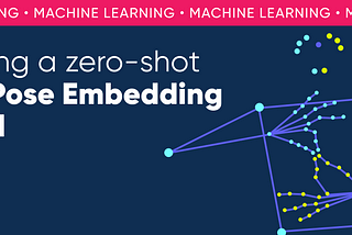 Building a zero-shot Sign Pose Embedding model