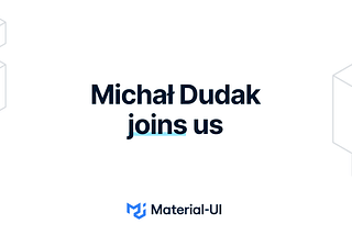 Michał Dudak joins Material-UI