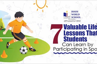 7 Valuable Life Lessons That Students Can Learn by Participating