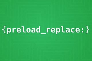 Preload Replace Variables