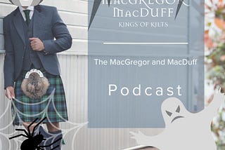 The MacGregor and MacDuff Podcast — Scottish Ghost Stories