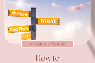 How to Overcome Procrastination | JasmineDiane