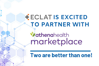 ECLAT Health Solutions Partners with athenahealth’s Marketplace Program to Showcase Its End-To-End…