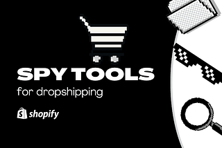 Why Dropship Spy Tools Are Shopify's Secret to Success