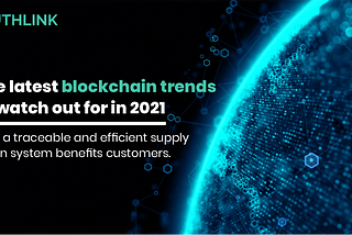 The latest blockchain trends to watch out for in 2021 | Authlink