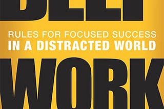 Deep Work: Summary & Key Takeaways