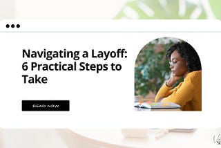 Navigating a Layoff: 6 Practical Steps to Take