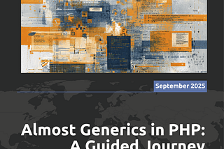 Almost Generics in PHP: A Guided Journey Through the Compile Time Proposal