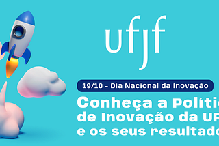 Conheça a Política de Inovação da UFJF