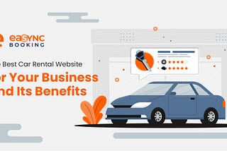 The Best Car Rental Website for Your Business and Its Benefits