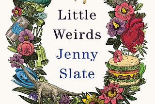 Little Weirds by Jenny Slate