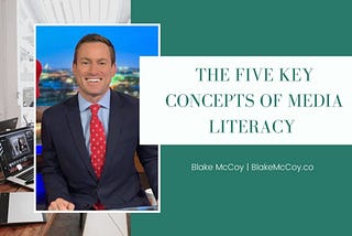 The Five Key Concepts of Media Literacy | Blake McCoy | Chicago, IL