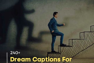 240+ Dream Captions For Instagram | Beautiful Dream Captions For Instagram | Quotesmasala