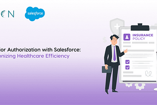 Automate Prior Authorization with Salesforce: Revolutionizing Healthcare Efficiency