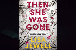 Then She Was Gone — Lisa Jewell Book Review & Quotes
