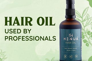 Choose The Organic Hair Oil Used By Professionals | Henua