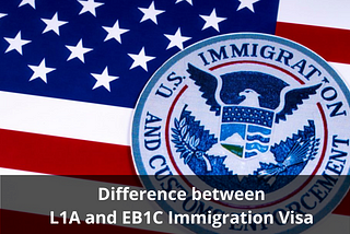 Difference between L1A and EB1C Immigration Visa