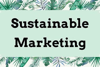 What is Sustainability Marketing?