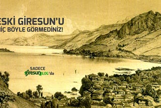 Giresun’un Hepinizi Şaşırtacak En Eski 28 Fotoğrafı